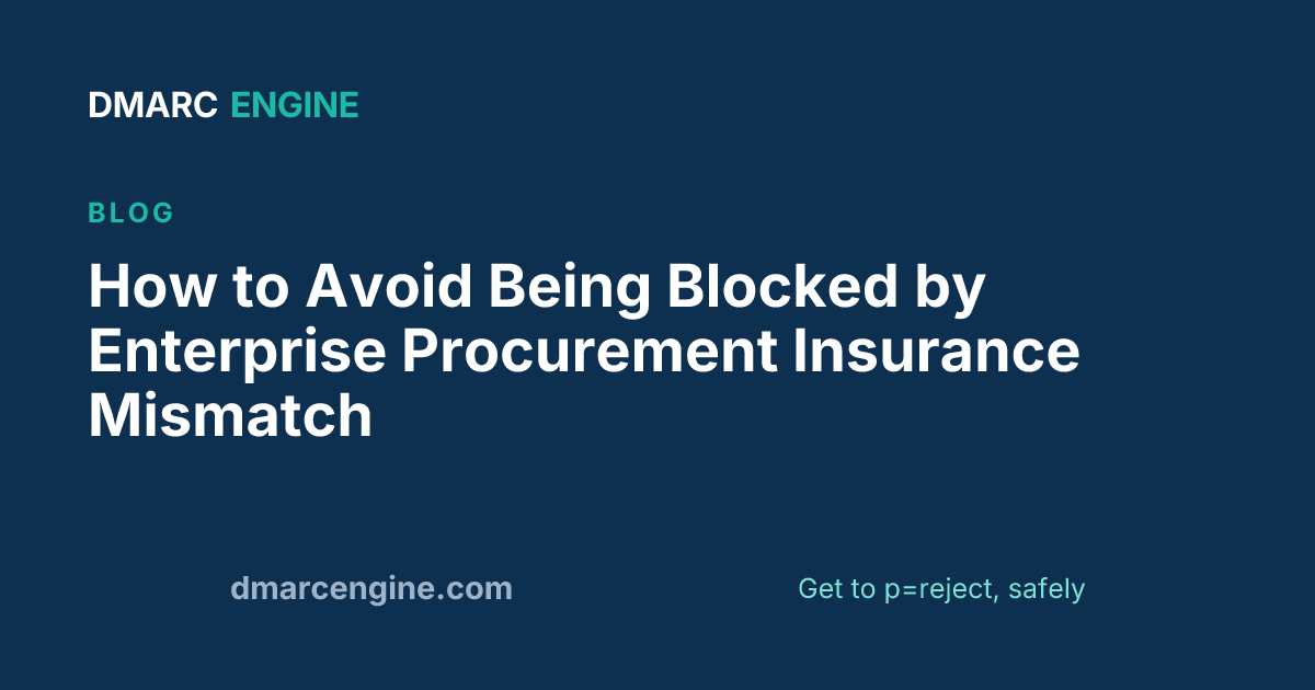 How to Avoid Being Blocked by Enterprise Procurement Insurance Mismatch