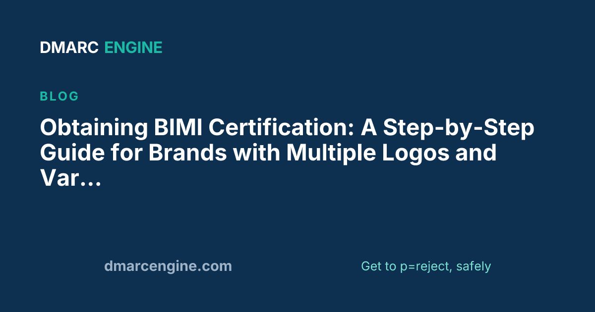 Obtaining BIMI Certification: A Step-by-Step Guide for Brands with Multiple Logos and Variations