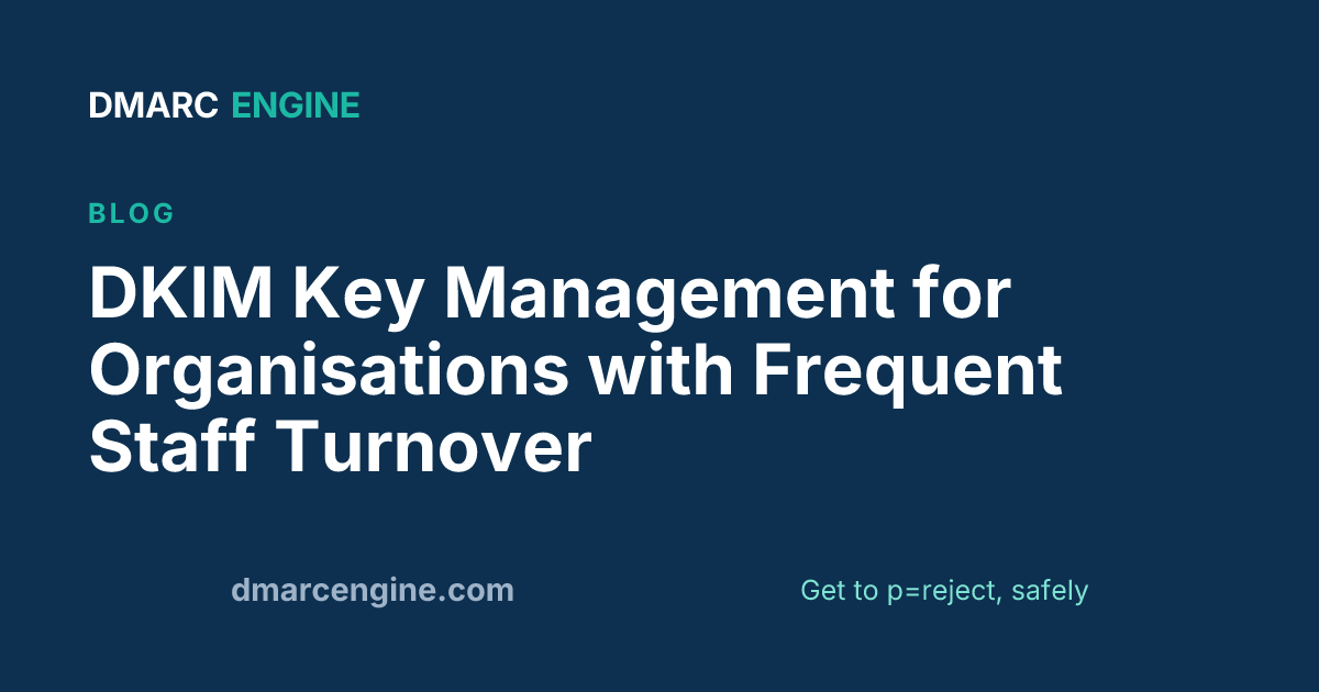 DKIM Key Management for Organisations with Frequent Staff Turnover