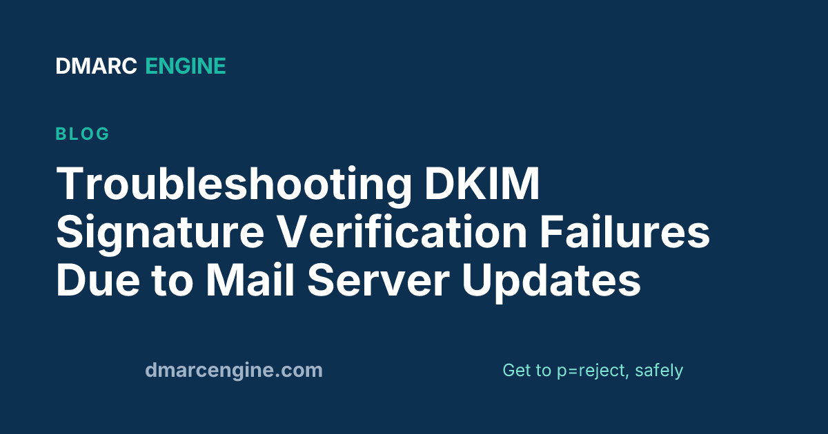 Troubleshooting DKIM Signature Verification Failures Due to Mail Server Updates