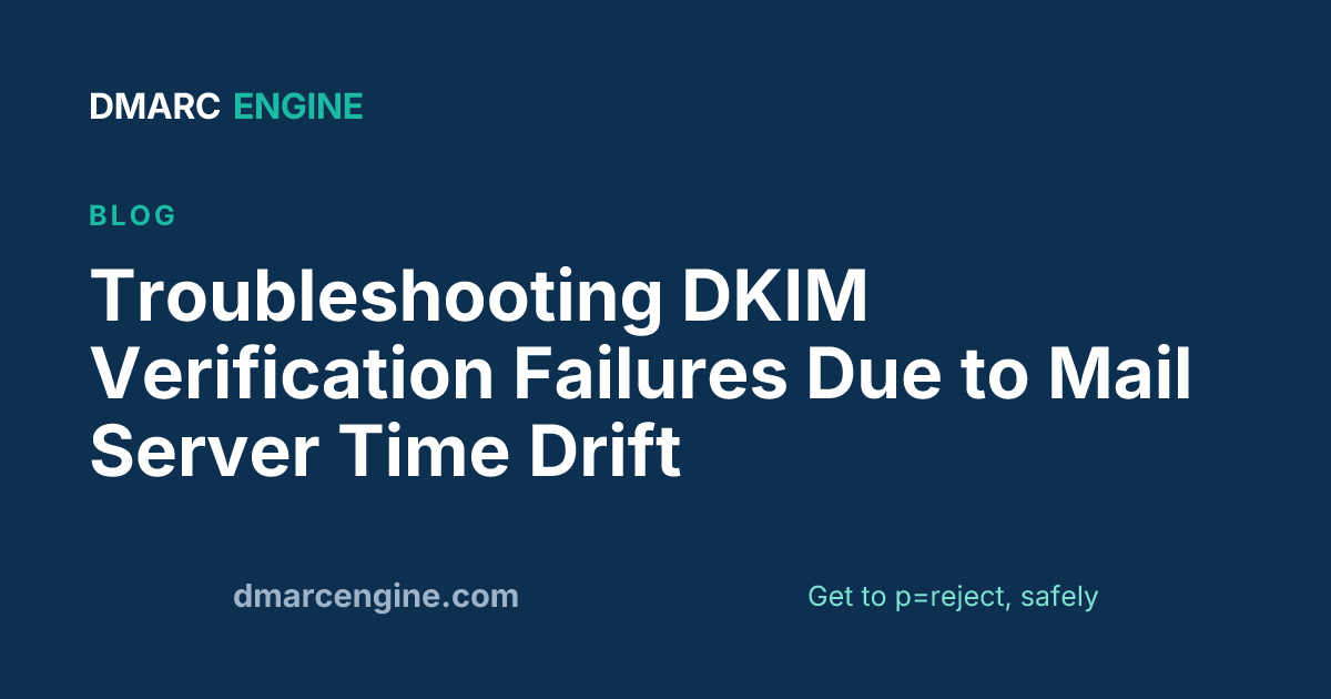 Troubleshooting DKIM Verification Failures Due to Mail Server Time Drift