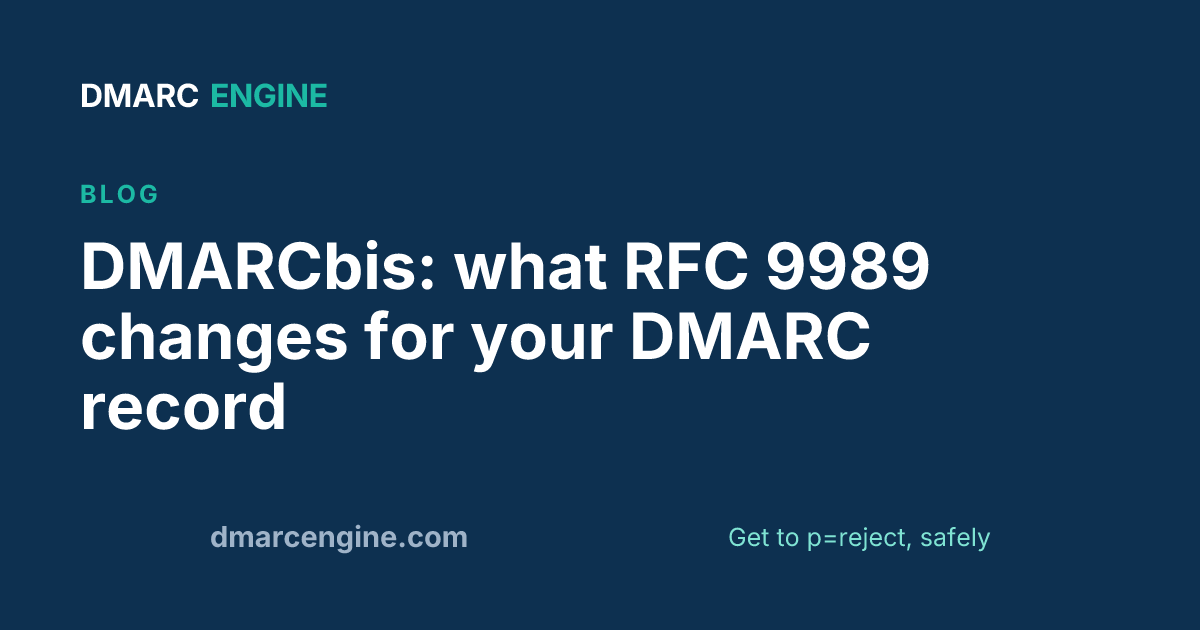 DMARCbis: what RFC 9989 changes for your DMARC record