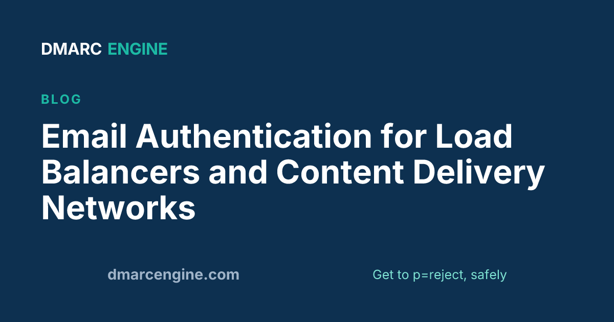 Email Authentication for Load Balancers and Content Delivery Networks