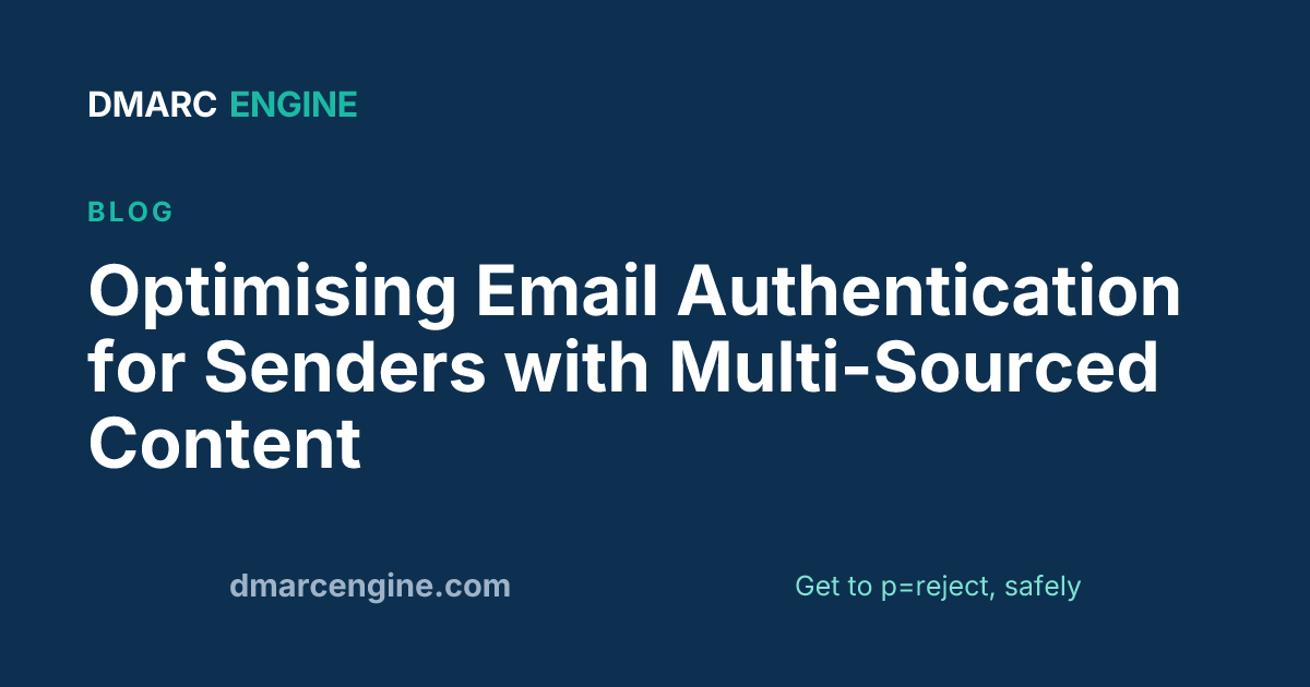 Optimising Email Authentication for Senders with Multi-Sourced Content