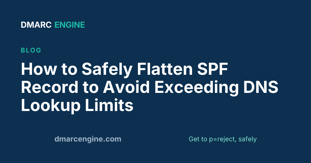 How to Safely Flatten SPF Record to Avoid Exceeding DNS Lookup Limits